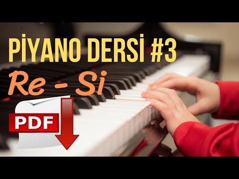 Piyano Dersi #3 - Re-Si Notaları (Yeni Başlayanlar İçin Piyano Kursu) "Piyano Nasıl Çalınır"