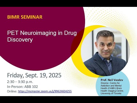 BIMR Seminar - Dr. Neil Vasdev - PET Neuroimaging in Drug Discovery