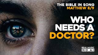 Bible in Song 🎵 Matthew 8/9 - Who Needs a Doctor? || ❤️ NO AI! || #134