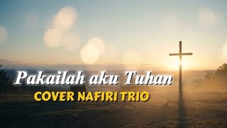 Download lagu PAKAILAH AKU TUHAN | COVER LAGU ROHANI NAFIRI TRIO mp3 Download lagu PAKAILAH AKU TUHAN | COVER LAGU ROHANI NAFIRI TRIO mp3