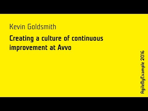 AgileByExample 2016: Kevin Goldsmith - Creating a culture of continuous improvement at Avvo