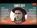 James Bay Top Of The Music Hits 2024 Most Popular Hits Playlist