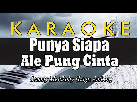 Karaoke PUNYA SIAPA ALE PUNG CINTA // lagu Ambon versi keyboar