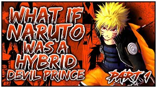 What if Naruto was a Hybrid Devil Prince? | PART 1 | OpNaruto || [NarutoxHarem]