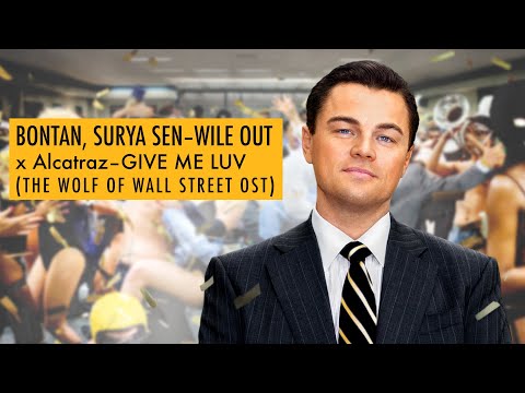 Bontan–Wile Out x Alcatraz–Giv Me Luv (Wolf of Wall Street)