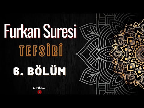Furkan Suresi Tefsiri 6. Bölüm (45-50 Ayetler) | Arif Özkan | Tefsir Dersleri