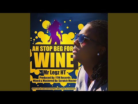 Ah Stop Beg for Wine