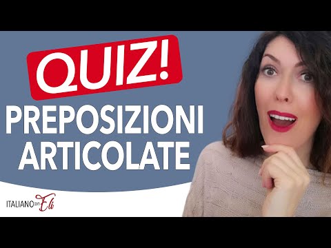 Test your knowledge with an Italian articulated preposition quiz!