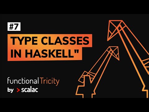 Functional Tricity #7 - Paweł Sączawa "Type Classes in Haskell"