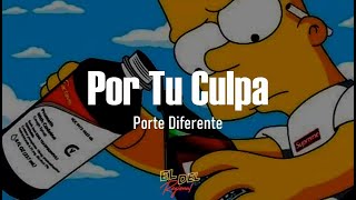 Por Tu Culpa - Porte Diferente (Letra/Lyrics)