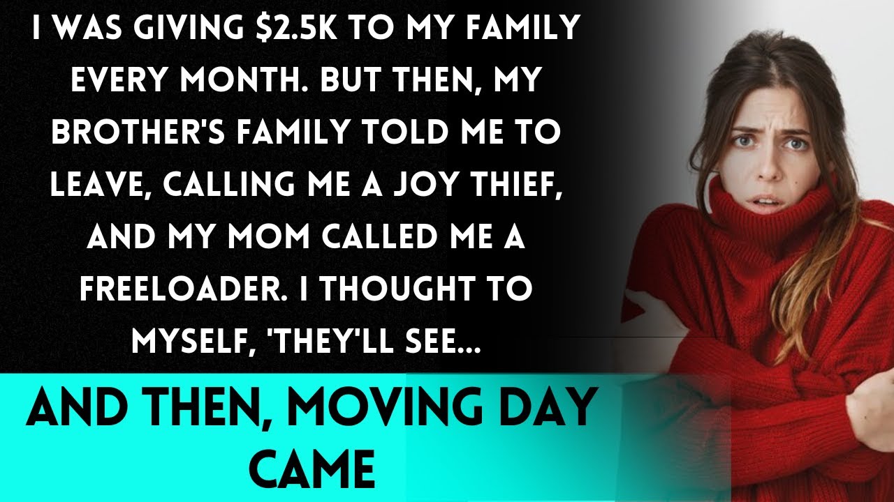 Spend $2.5K Monthly, Brother's Family Says 'Get Out!' → Truth Hits on Moving Day... LOL