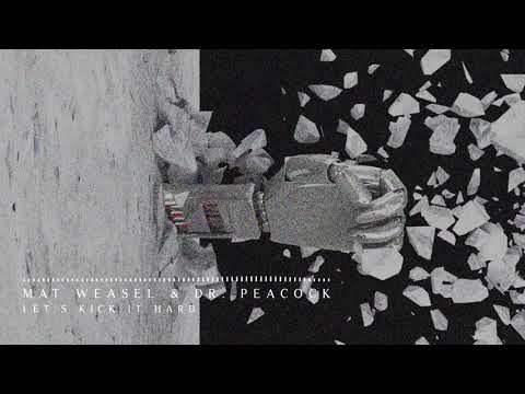Mat Weasel & Dr. Peacock - Kick It Hard (Official)