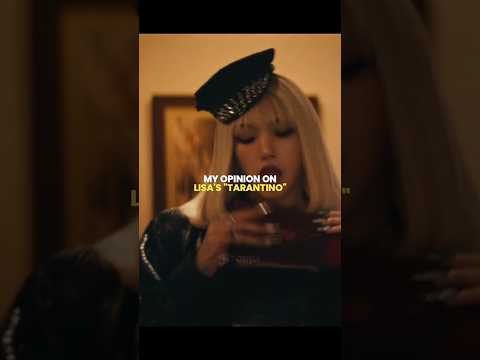 My opinion on LISA's \TARANTINO\ #blackpink #kpop #lisa #tarantino