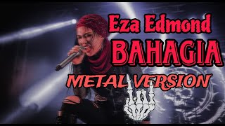 Download lagu Eza Edmond- BAHAGIA (Setiap Yang Kulakukan) | Cover Metal mp3