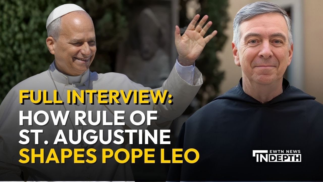 Augustinian Prior General on How Rule of St. Augustine Shapes Pope Leo's Papacy | EWTN News In Depth