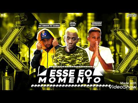ESSE EO MOMENTO - MC ADIDAS NG, MC GW, MC MENOR DO QUERO - REMIX BREGA FUNK