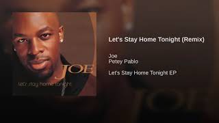 Joe ft.Petey Pablo - Let&#39;s Stay Home Tonight (Remix)