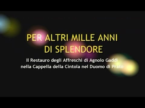 PER ALTRI MILLE ANNI DI SPLENDORE - Il restauro degli affreschi di Agnolo Gaddi