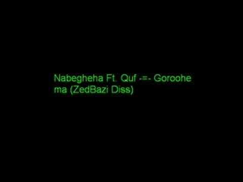 Nabegheha Ft. Quf -=- Goroohe ma (ZedBazi Diss)