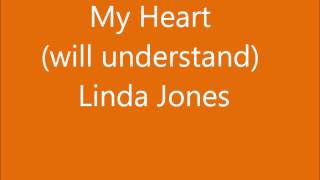 My heart will understand - Linda Jones
