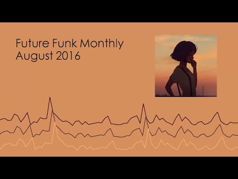 Future Funk Monthly Mix - August 2016