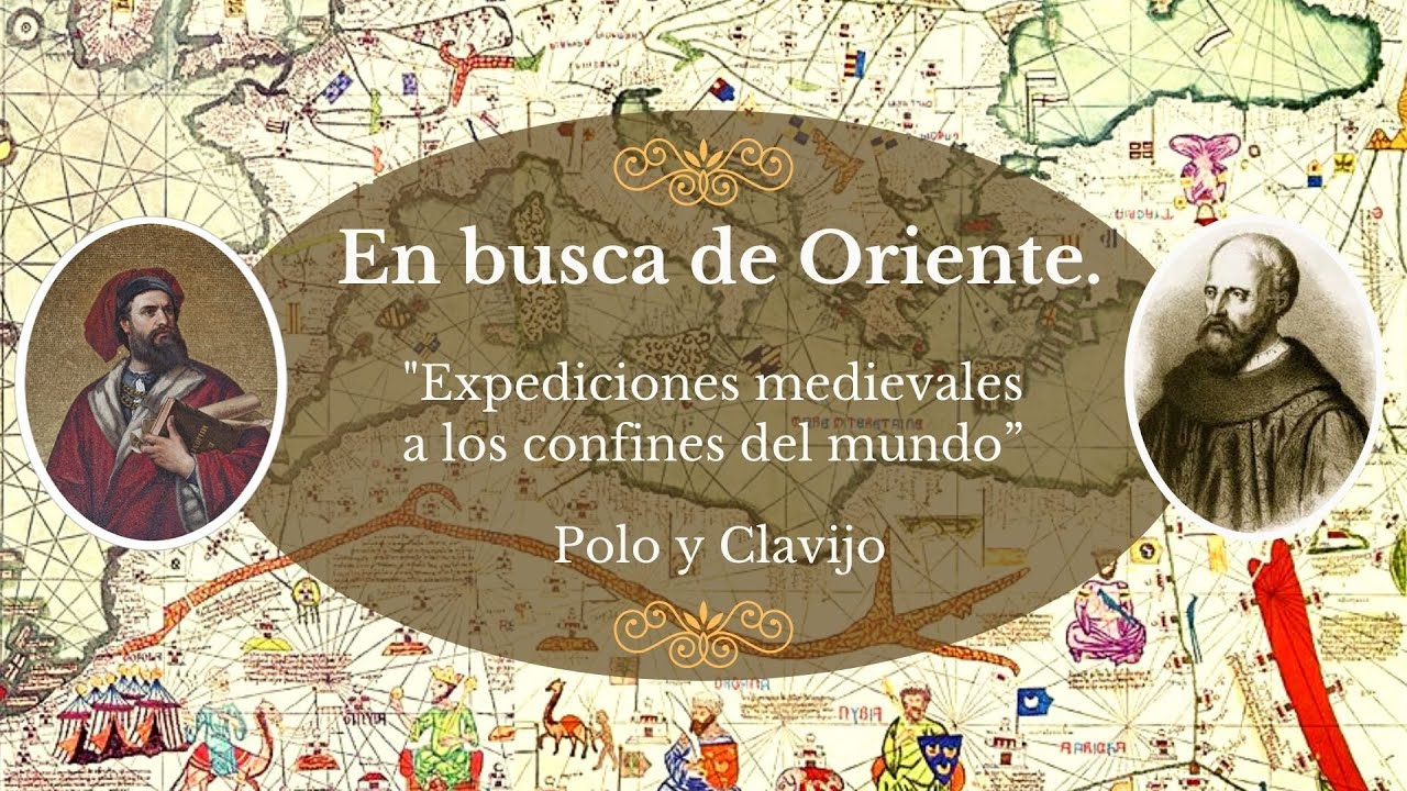En busca de Oriente. Expediciones medievales a los confines del mundo. Polo y Clavijo