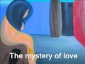 The mystery of Love