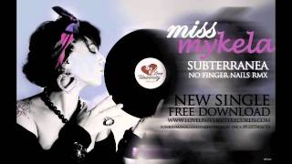 Miss Mykela - Subterranea (No Finger Nails RMX)