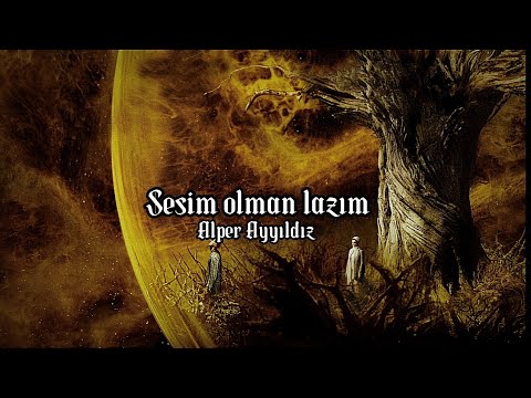 Alper Ayyıldız - Sesim Olman Lazım (sözleri)
