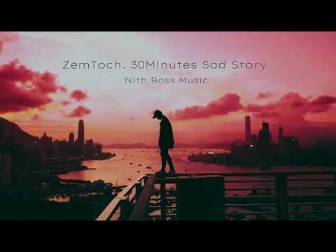 ZemToch. 30Minutes Sad Story❤️The Sad Song ឆន សុវណ្ណារាជ (Seng Rithy & PR)