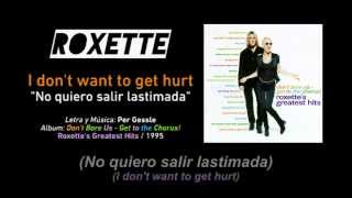 ROXETTE ‪—‬ &quot;I Don&#39;t Want to Get Hurt&quot; (Subtítulos Español + Inglés)
