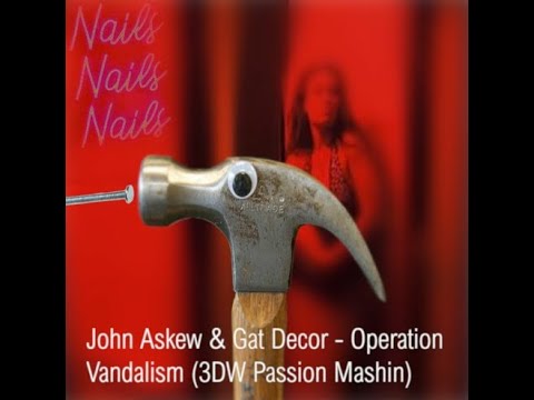 John Askew & Gat Decor   Operation Vandalism 3DW Passion Mashin