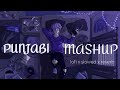 Punjabi Mashup Lofi X Slowed X Reverb Part 1 Youtube Punjabi Punjabisong Youtubevideo Punjabimashup