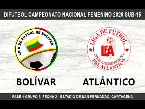 🔴 BOLÍVAR VS ATLÁNTICO - DIFÚTBOL FEMENINO 2026 SUB-15 FECHA 2 GRUPO 3.