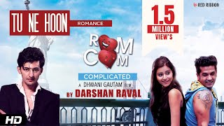 Tu Ne Hoon | Darshan Raval | Gujarati Songs 2016 | Romance Complicated