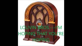 LOUVIN BROS,   I'M HOPING THAT YOU'RE HOPING