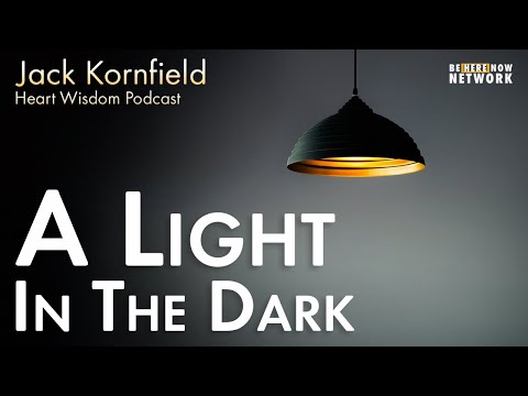 A Light in the Dark with Jack Kornfield – Heart Wisdom 171