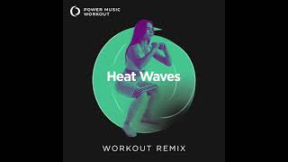 Heat Waves (Workout Remix) by Power Music Workout