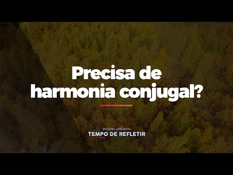 [Tempo de Refletir] Precisa de harmonia conjugal?