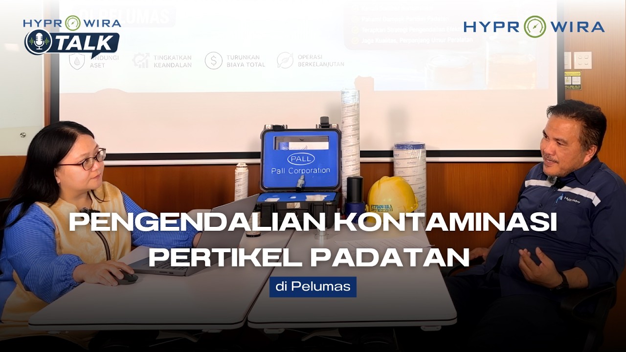 HYPROWIRA TALK: Episode 2 "Pengendalian Kontaminasi Partikel Padatan di Pelumas"