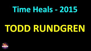 Todd Rundgren - Time Heals - 2015 Remaster (Lyrics version)
