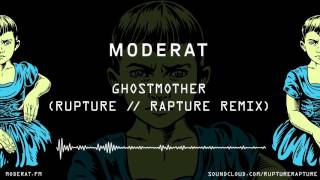 Moderat - Ghostmother (Rupture // Rapture Remix)