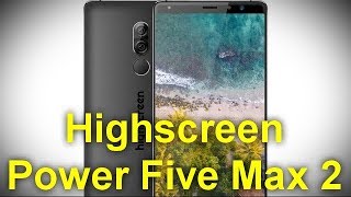 Характеристики Highscreen Power Five Max 2- смартфон-долгожитель с мощной начинкой