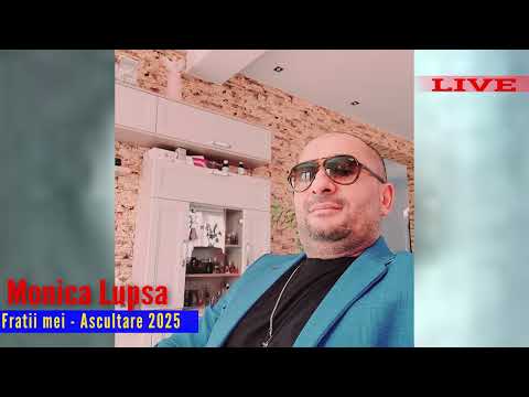 Monica Lupsa❌Fratii mei❌Ascultare❌LIVE 2025