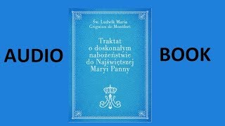 Traktat o prawdziwym nabożeństwie do Najświętszej Maryi Panny - AUDIOBOOK