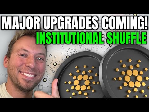 CARDANO ADA - MAJOR UPGRADES COMING!!! INSTITUTIONAL SHUFFLE!