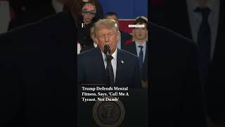 ‘Call Me A Tyrant, Not Dumb’: Trump Says He Took Three Cognitive Tests | Firstpost News