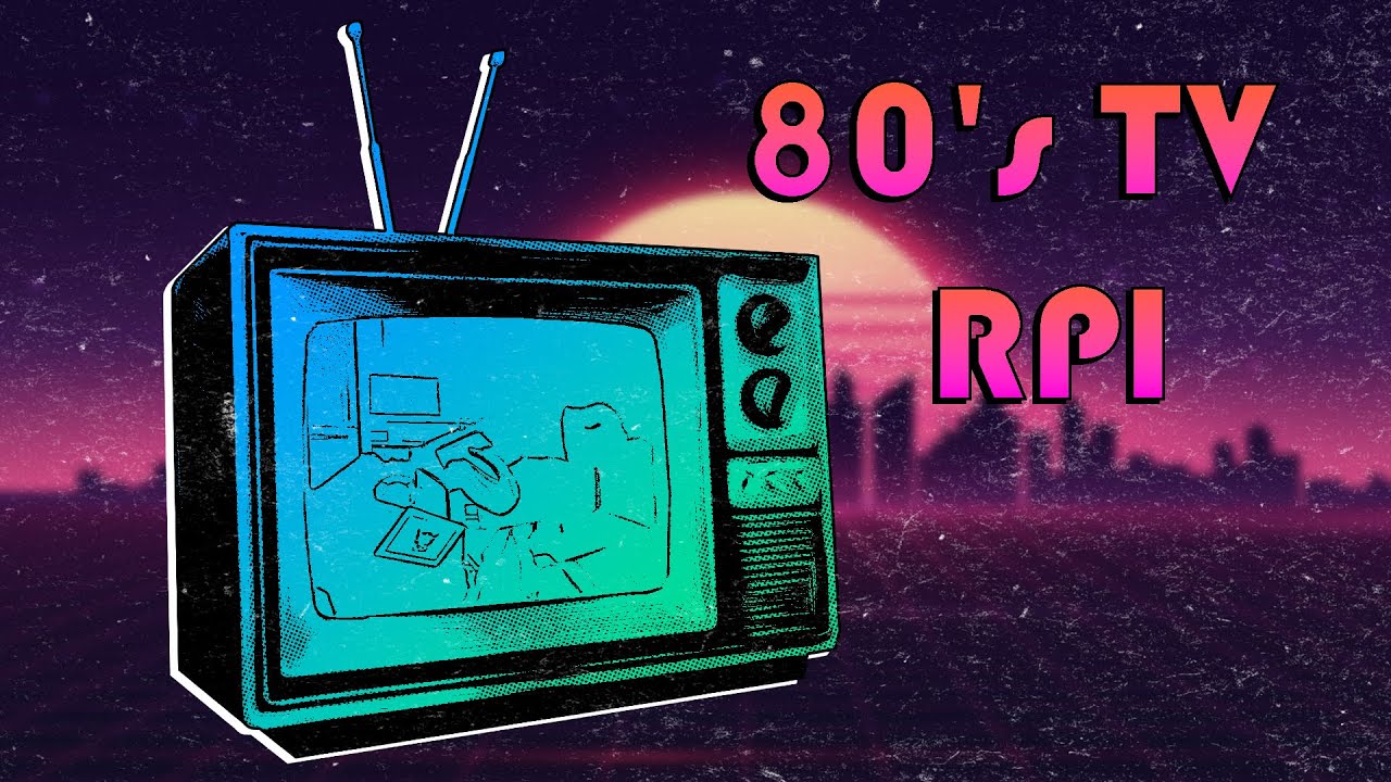 80sTV  Raspberry Pie Build