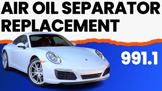 Porsche 991.1 Carrera Air Oil Separator Replacement (2011 - 2016)