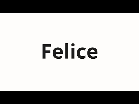 How to pronounce Felice
